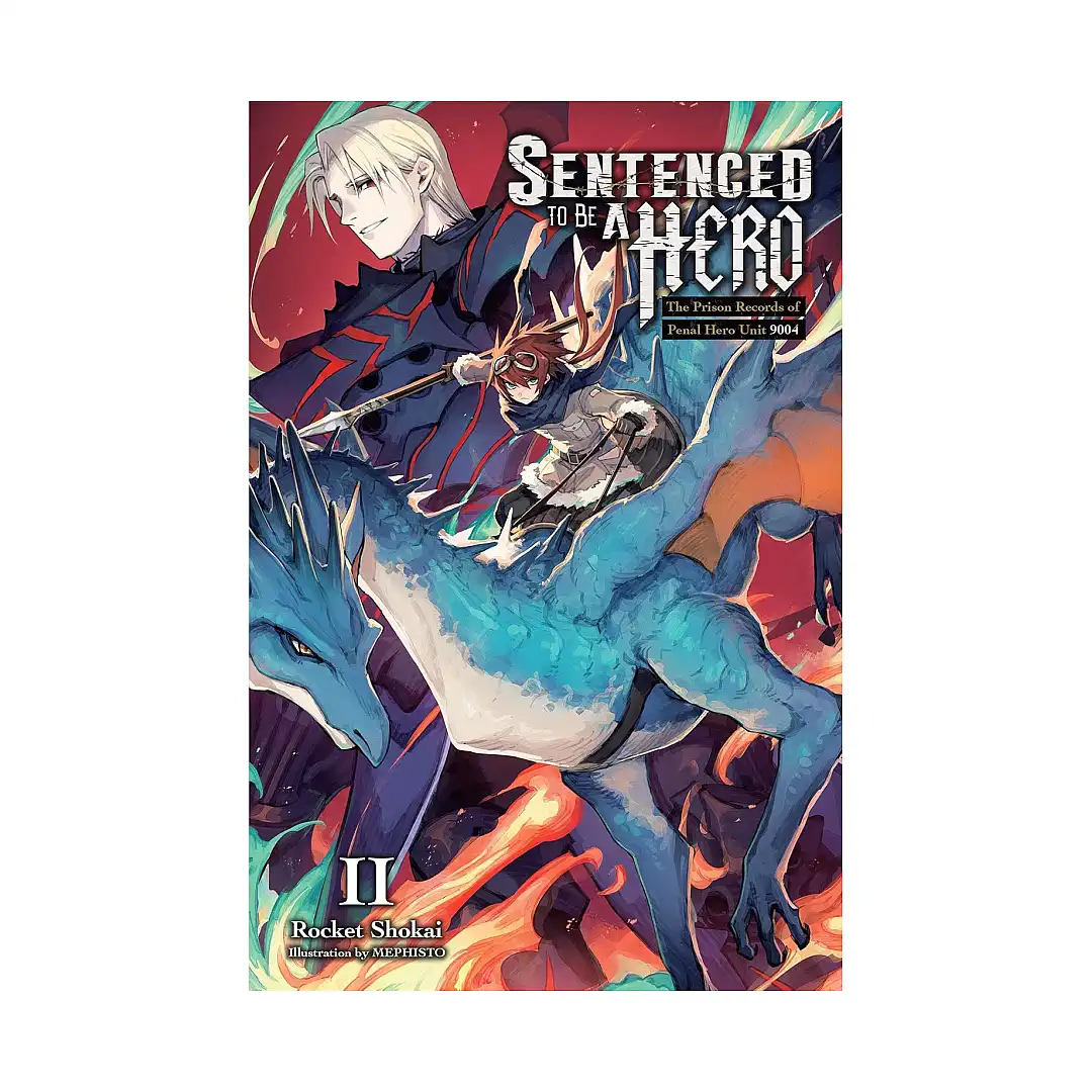 Sentenced to Be a Hero: The Prison Records of Penal Hero Unit 9004 (Light Novel) Volume 02