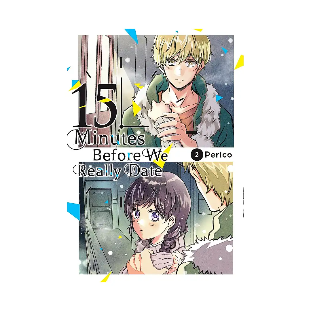 15 Minutes Before We Really Date (Manga) Volume 02