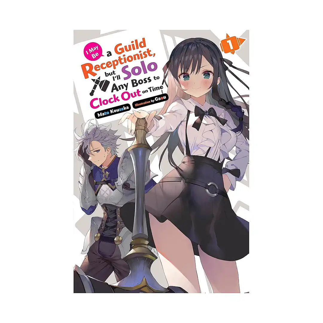 9781975369460 I May Be a Guild Receptionist, But I'll Solo Any Boss to Clock Out on Time (Light Novel) Volume 01