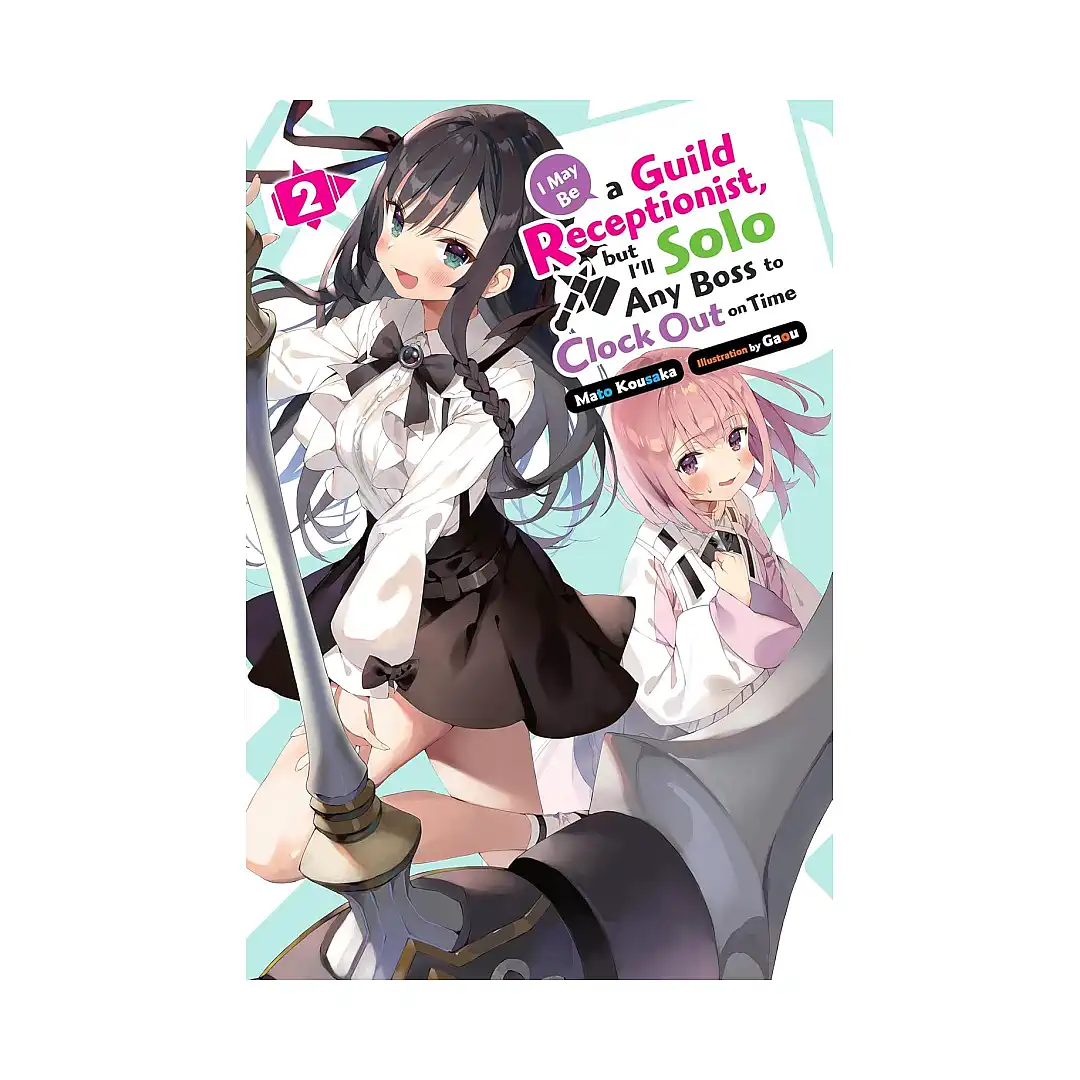 9781975369484 I May Be a Guild Receptionist, But I'll Solo Any Boss to Clock Out on Time (Light Novel) Volume 02
