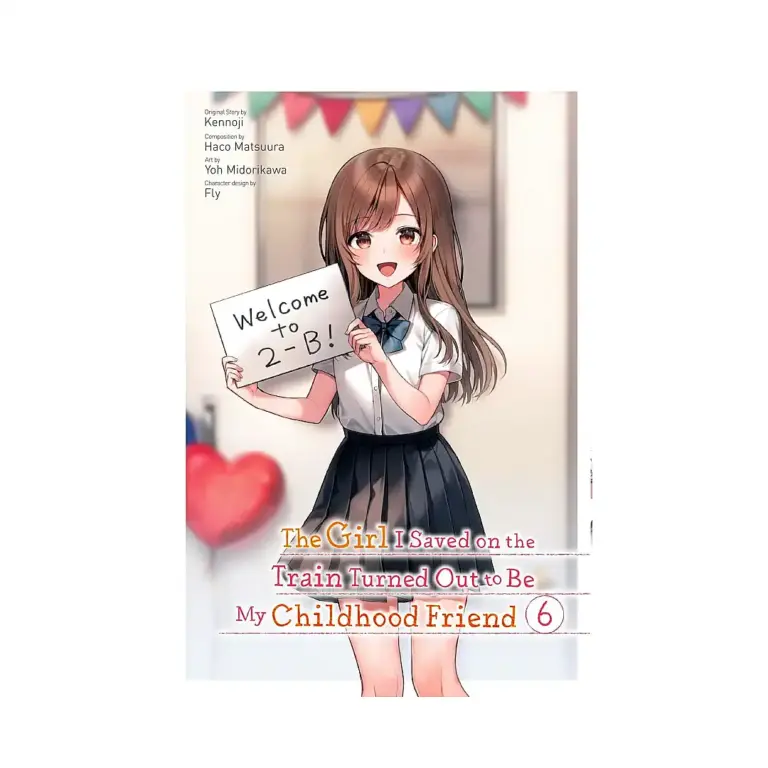 9781975371913 The Girl I Saved on the Train Turned Out to Be My Childhood Friend (Manga) Volume 06