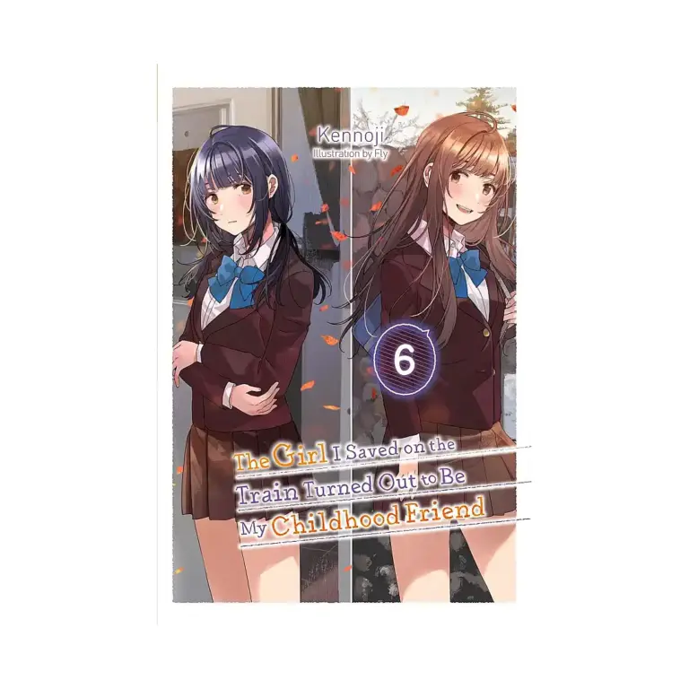 9781975379841 The Girl I Saved on the Train Turned Out to Be My Childhood Friend (Light Novel) Volume 06