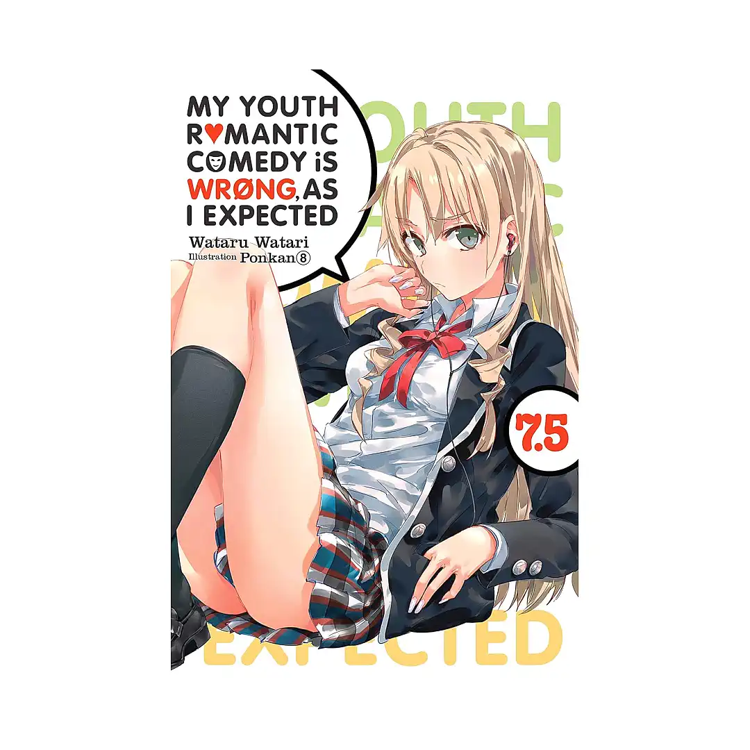My Youth Romantic Comedy Is Wrong, as I Expected (Light Novel) Volume 07.5