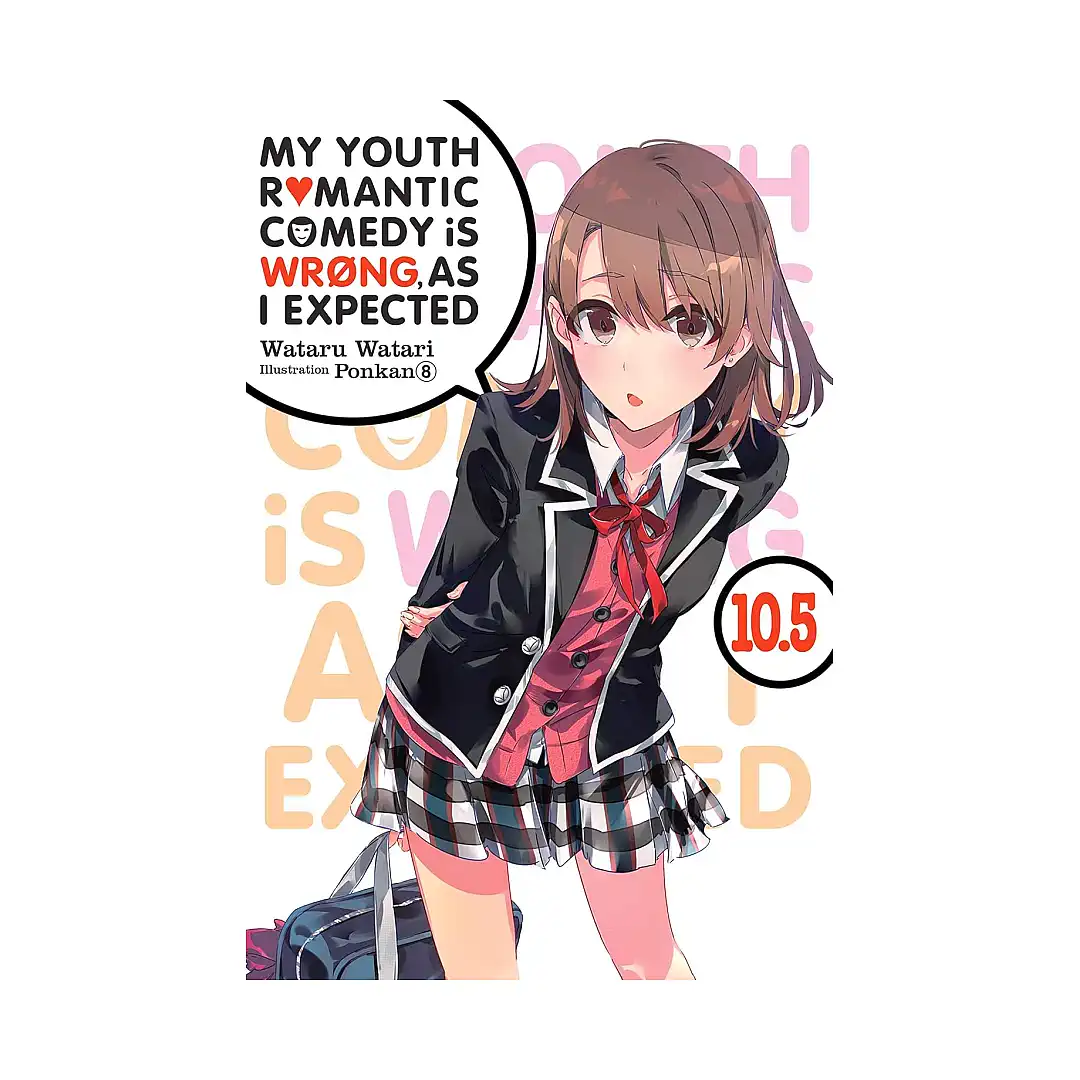 My Youth Romantic Comedy Is Wrong, as I Expected (Light Novel) Volume 10.5