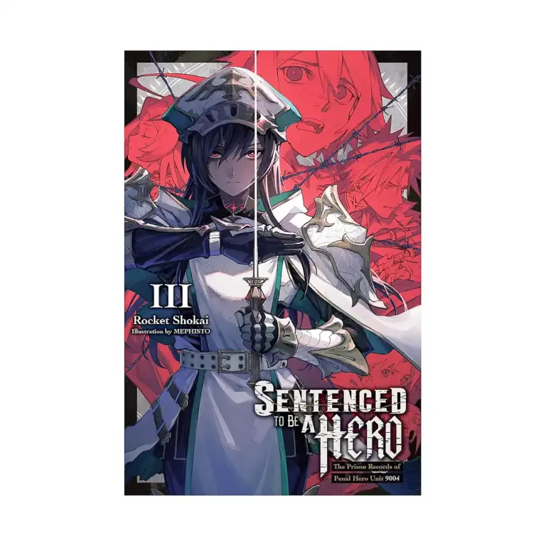 Sentenced to Be a Hero: The Prison Records of Penal Hero Unit 9004 (Light Novel) Volume 03