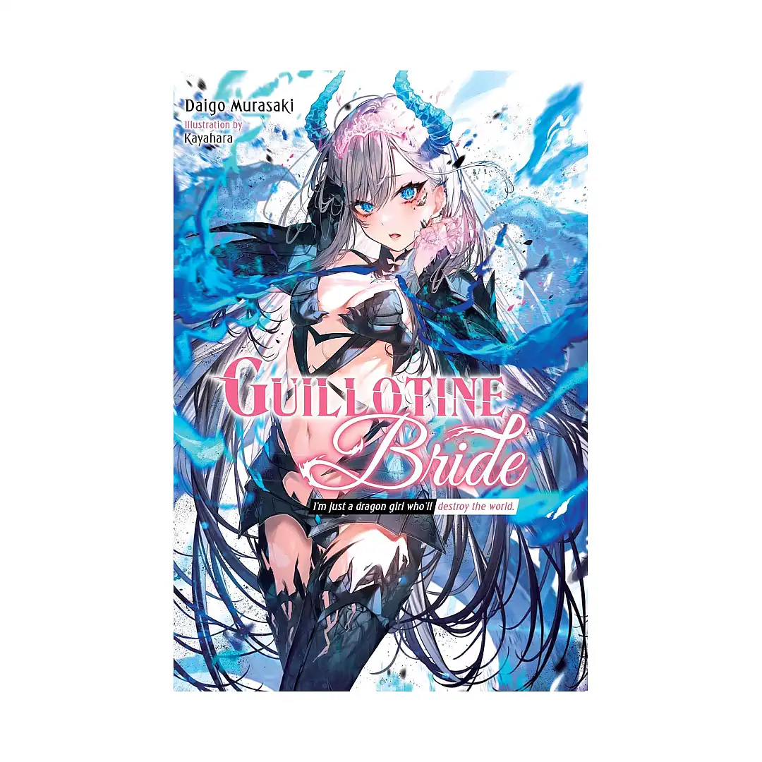 Guillotine Bride: I'm Just a Dragon Girl Who'll Destroy the World. (Light Novel)