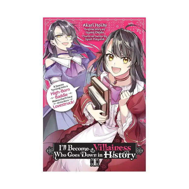 I'll Become a Villainess Who Goes Down in History: It Seems Turning Into a High-Born Baddie Makes the Prince All the More Lovestruck (Manga) Volume 01