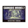 Cannabis Works 2 Tatsuyuki Tanaka Art Book (Illustration Book)