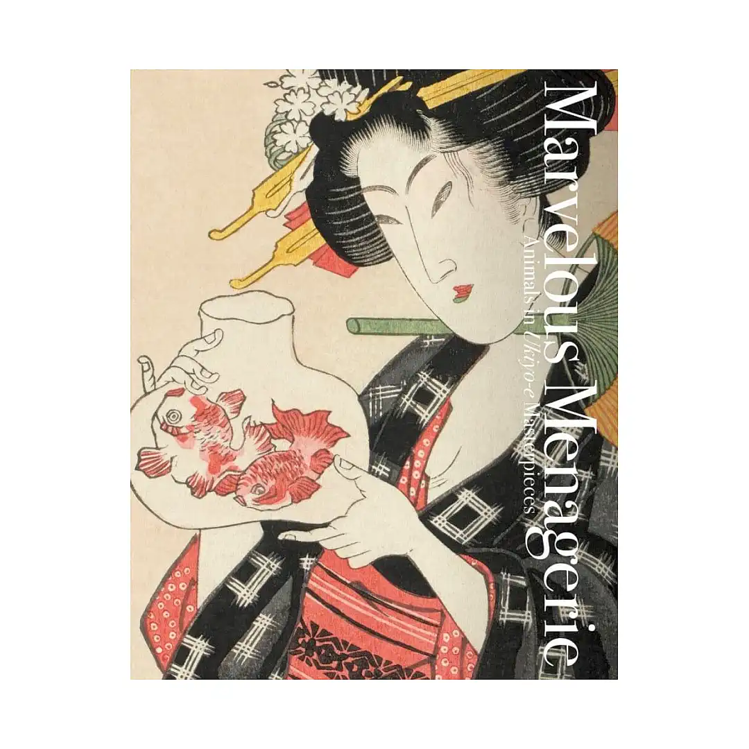 Marvelous Menagerie: Animals in Ukiyo-E Masterpieces (Illustration Book)