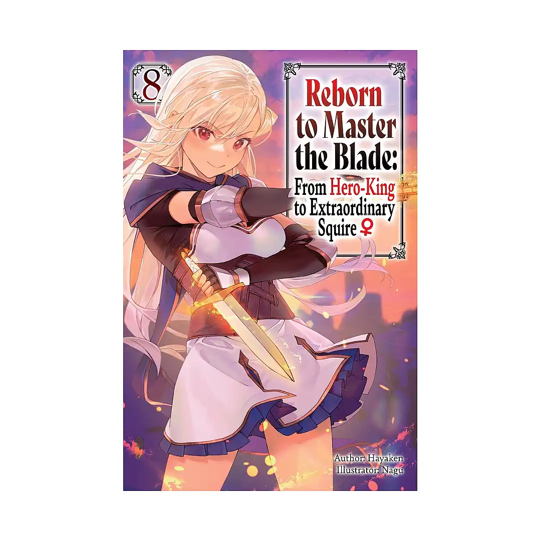 9798855403404 Reborn to Master the Blade: From Hero-King to Extraordinary Squire (Light Novel) Volume 08