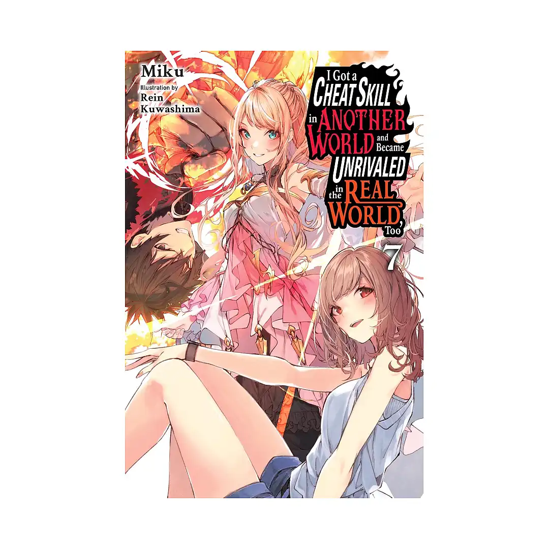 9798855407013 I Got a Cheat Skill in Another World and Became Unrivaled in the Real World, Too (Light Novel) Volume 07