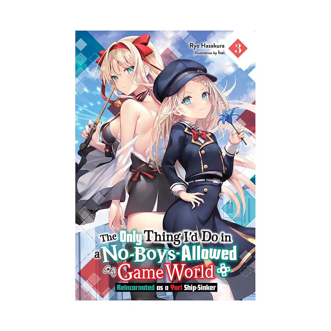 9798855407556 The Only Thing I'd Do in a No-Boys-Allowed Game World: Reincarnated as a Yuri Ship-Sinker (Light Novel) Volume 03