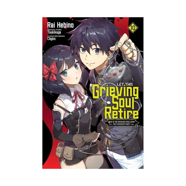 Let This Grieving Soul Retire: Woe Is the Weakling Who Leads the Strongest Party (Manga) Volume 10