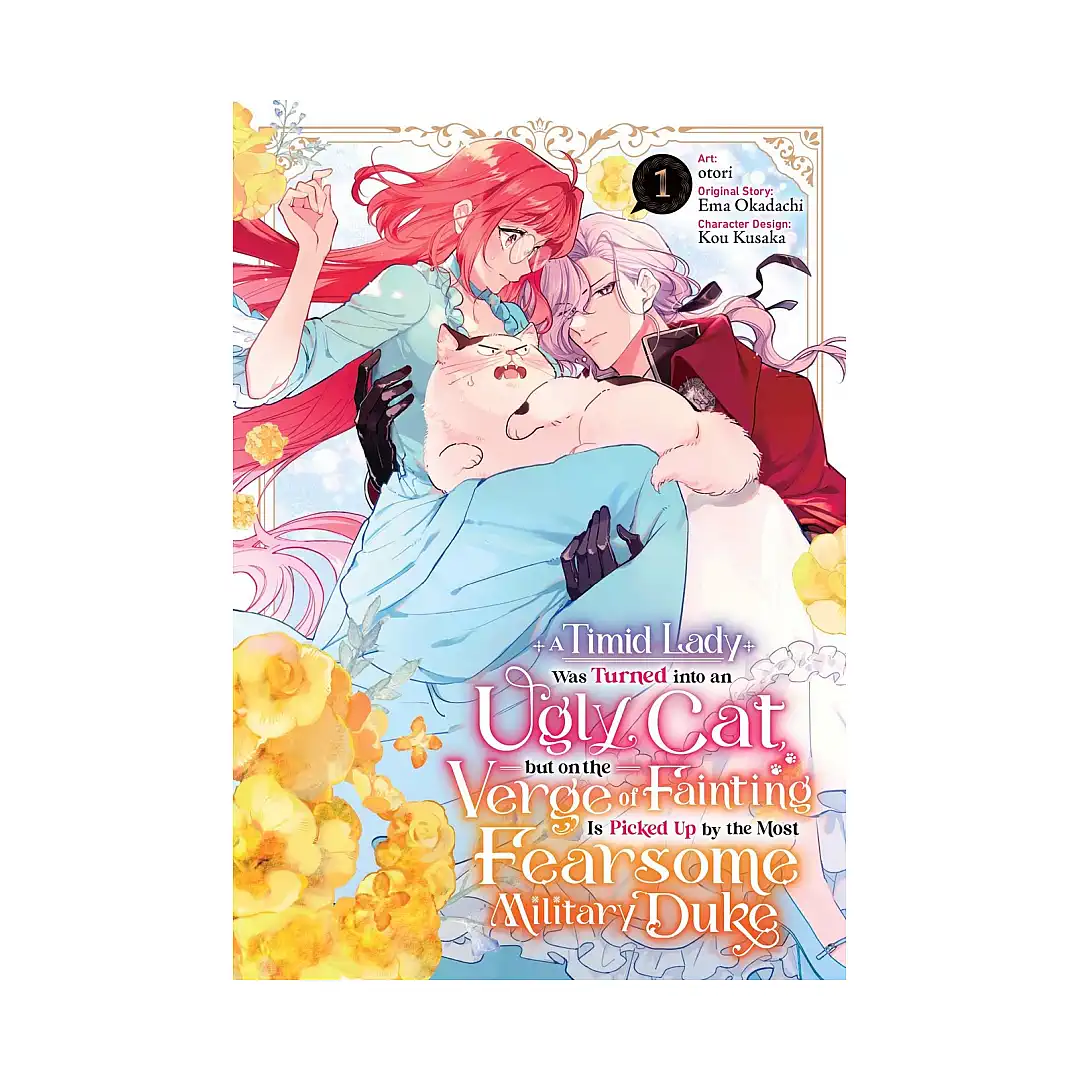 9798855423648 A Timid Lady Was Turned Into an Ugly Cat, But on the Verge of Fainting Is Picked Up by the Most Fearsome Military Duke (Manga) Volume 01