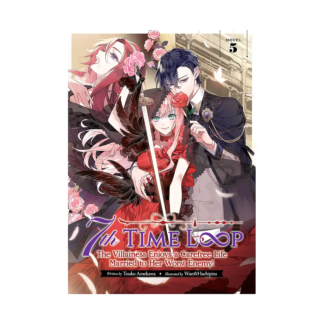 7th Time Loop: The Villainess Enjoys a Carefree Life Married to Her Worst Enemy! (Light Novel) Volume 05