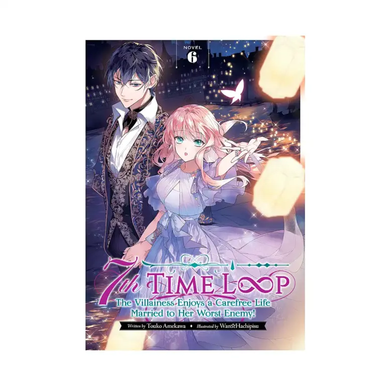 7th Time Loop: The Villainess Enjoys a Carefree Life Married to Her Worst Enemy! (Light Novel) Volume 06