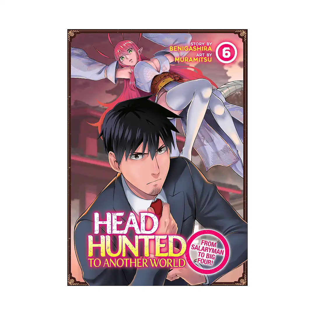 9798888434710 Headhunted to Another World: From Salaryman to Big Four! (Manga) Volume 06