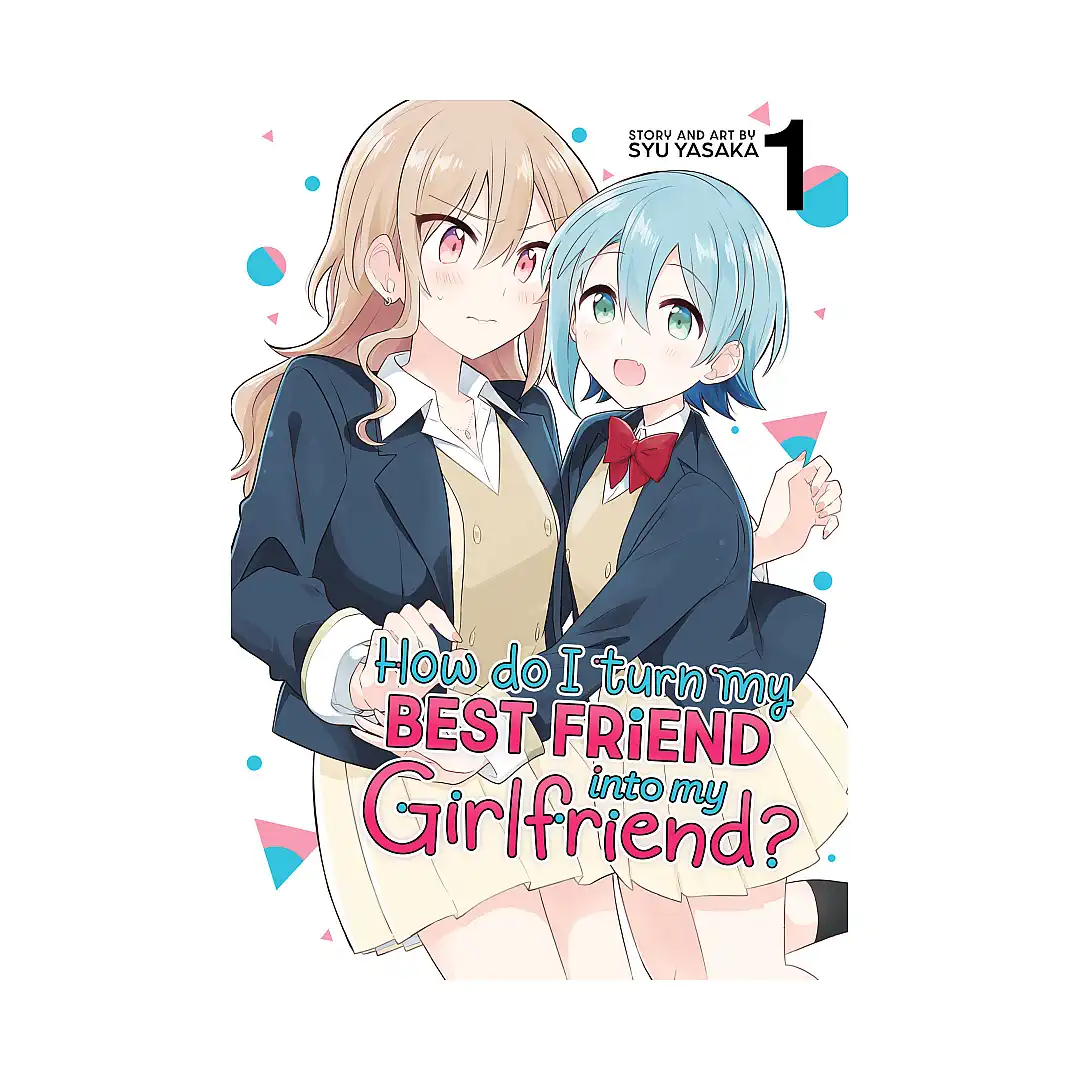 How Do I Turn My Best Friend Into My Girlfriend? (Manga) Volume 01