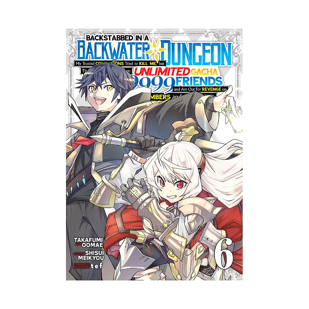 9798888438466 Backstabbed in a Backwater Dungeon: My Party Tried to Kill Me, But Thanks to an Infinite Gacha I Got LVL 9999 Friends and Am Out for Revenge (Manga) Volume 06