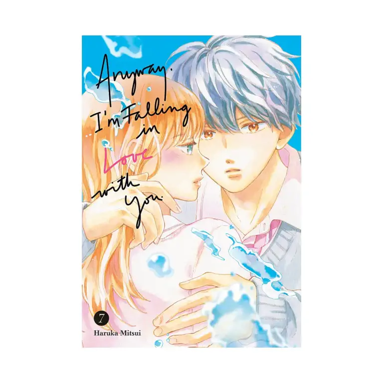 Anyway, I'm Falling in Love with You. (Manga) Volume 07