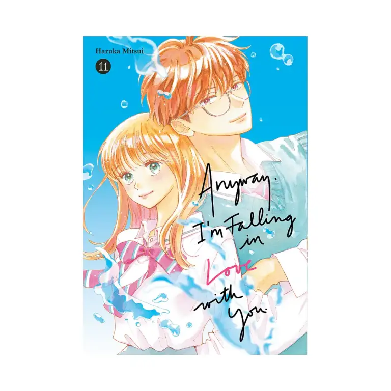 Anyway, I'm Falling in Love with You. (Manga) Volume 11
