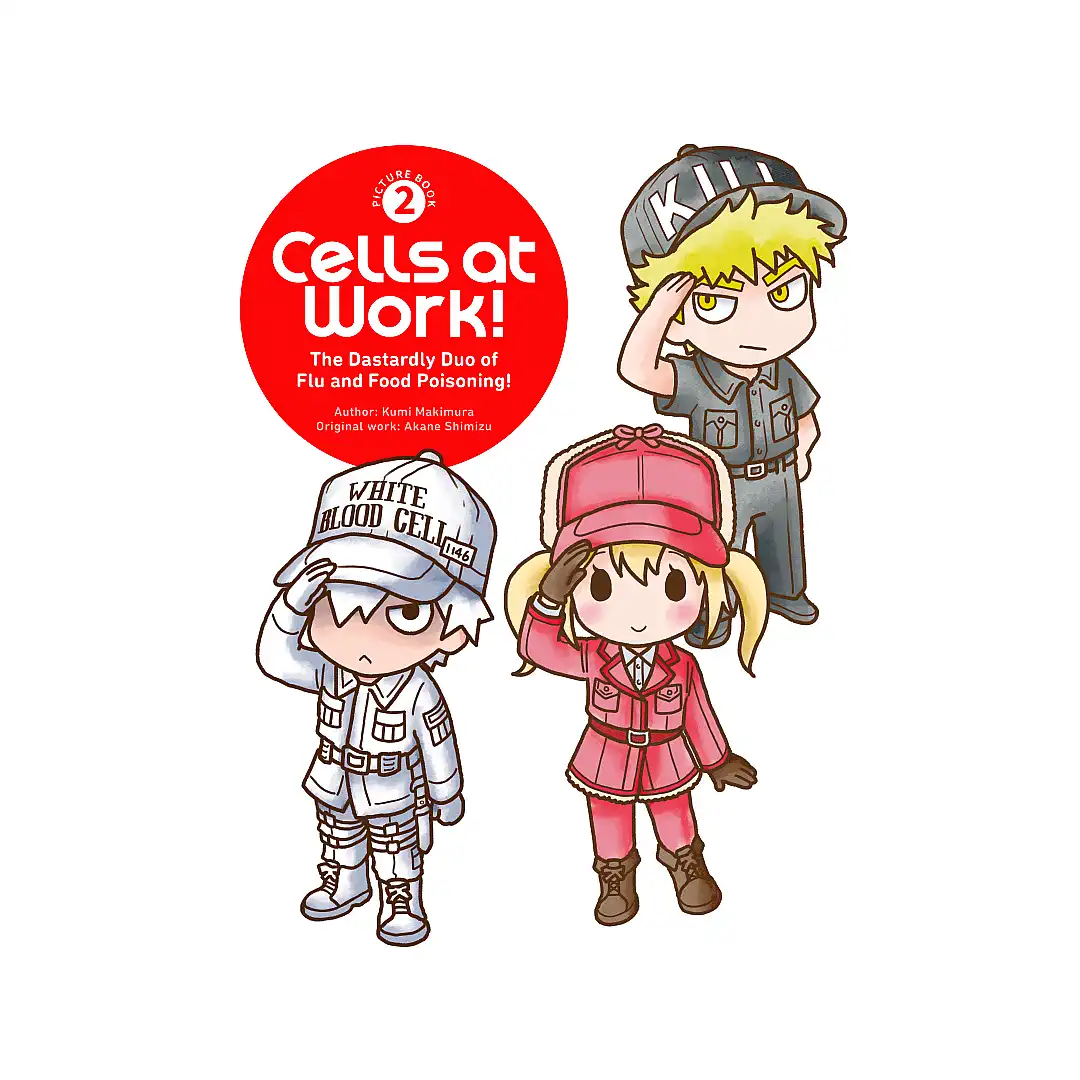 Cells at Work!: #02 The Dastardly Duo of Flu and Food Poisoning! (Illustration Book) Volume 02