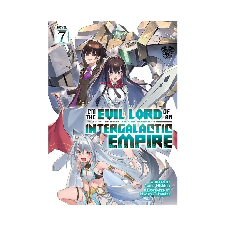I'm the Evil Lord of an Intergalactic Empire! (Light Novel) Volume 07