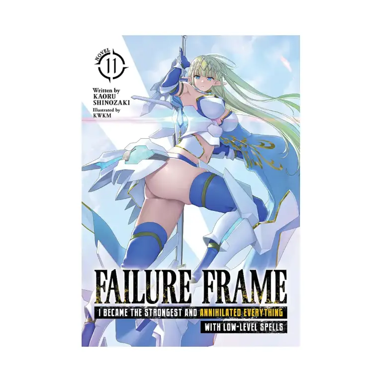 Failure Frame: I Became the Strongest and Annihilated Everything with Low-Level Spells (Light Novel) Volume 11