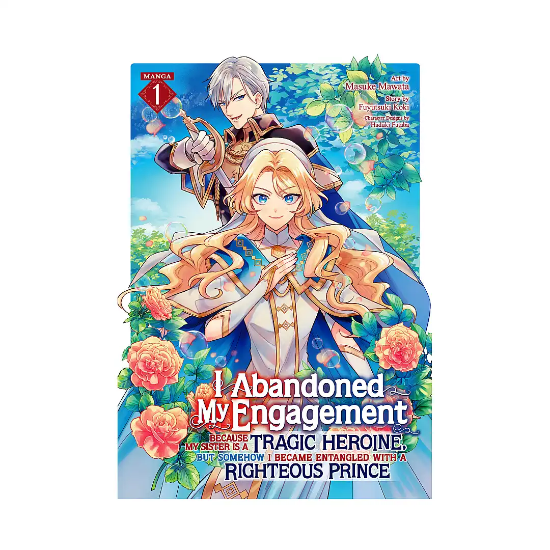 I Abandoned My Engagement Because My Sister Is a Tragic Heroine, But Somehow I Became Entangled with a Righteous Prince (Manga) Volume 01