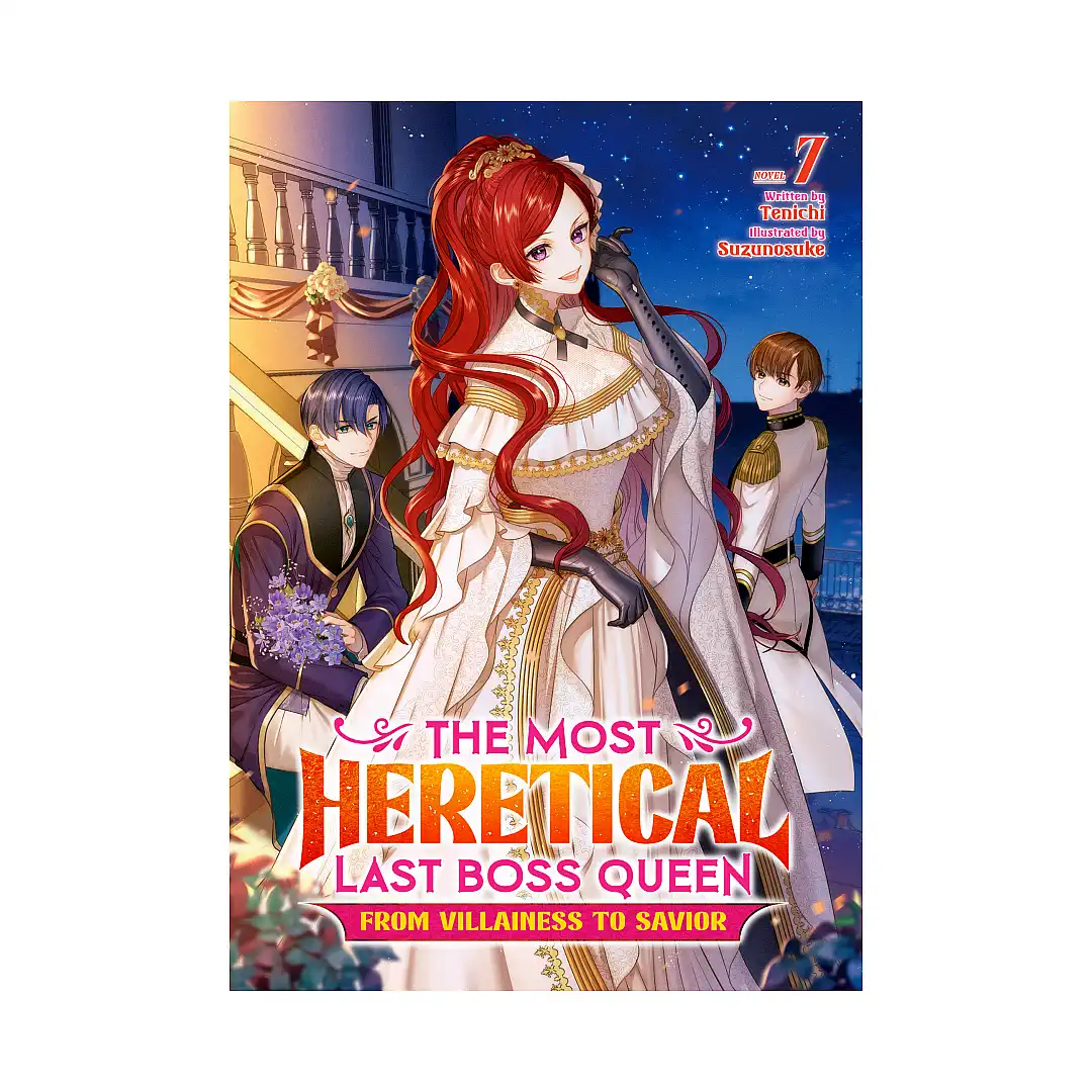 The Most Heretical Last Boss Queen: From Villainess to Savior (Light Novel) Volume 07