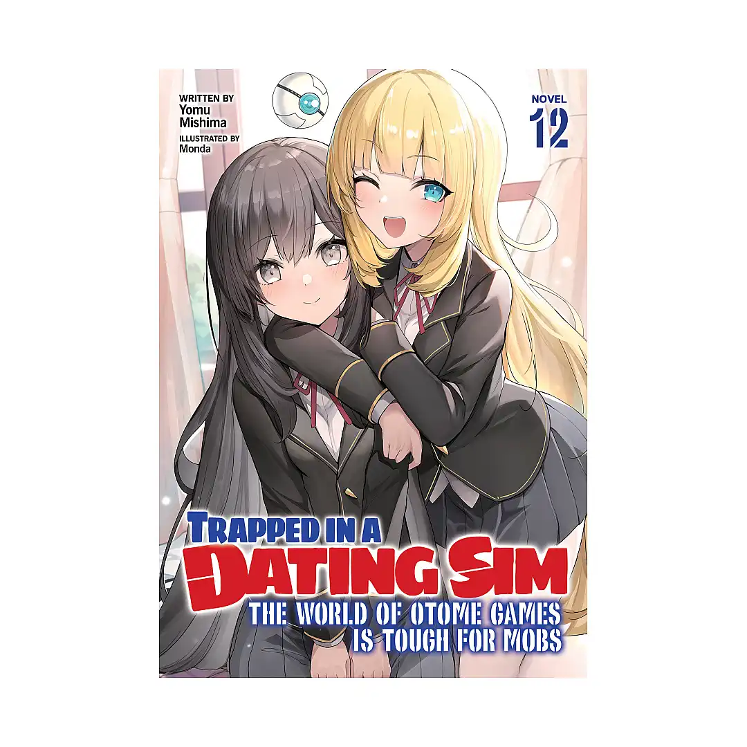 9798891603127 Trapped in a Dating Sim: The World of Otome Games is Tough for Mobs (Light Novel) Volume 12