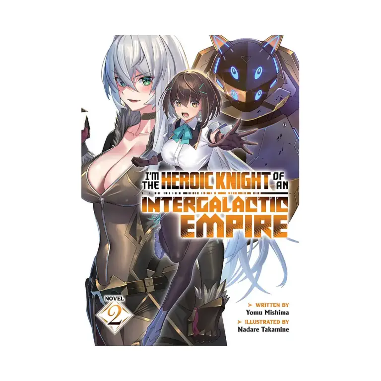 I'm the Heroic Knight of an Intergalactic Empire! (Light Novel) Volume 02