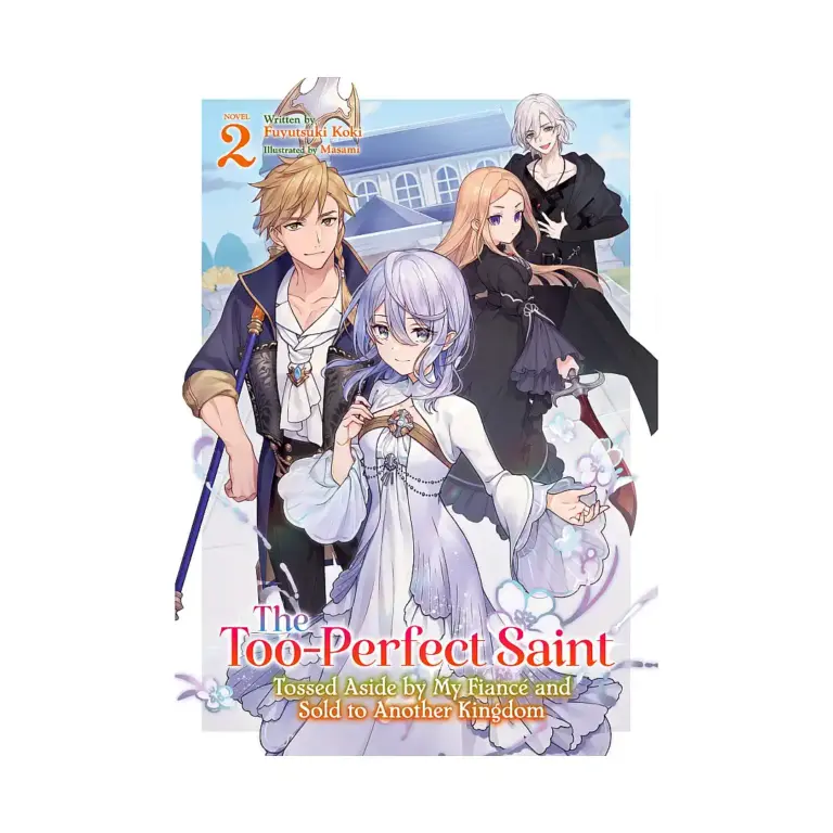 9798891609464 The Too-Perfect Saint: Tossed Aside by My Fiance and Sold to Another Kingdom (Light Novel) Volume 02