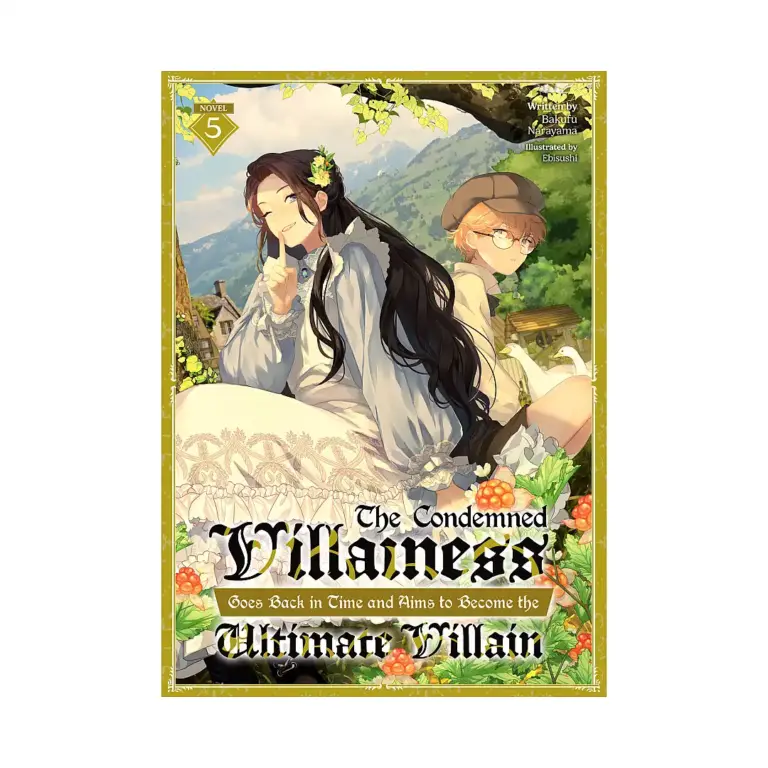 The Condemned Villainess Goes Back in Time and Aims to Become the Ultimate Villain (Light Novel) Volume 05