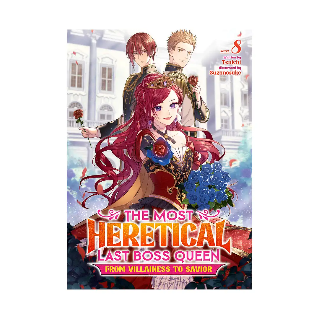 The Most Heretical Last Boss Queen: From Villainess to Savior (Light Novel) Volume 08