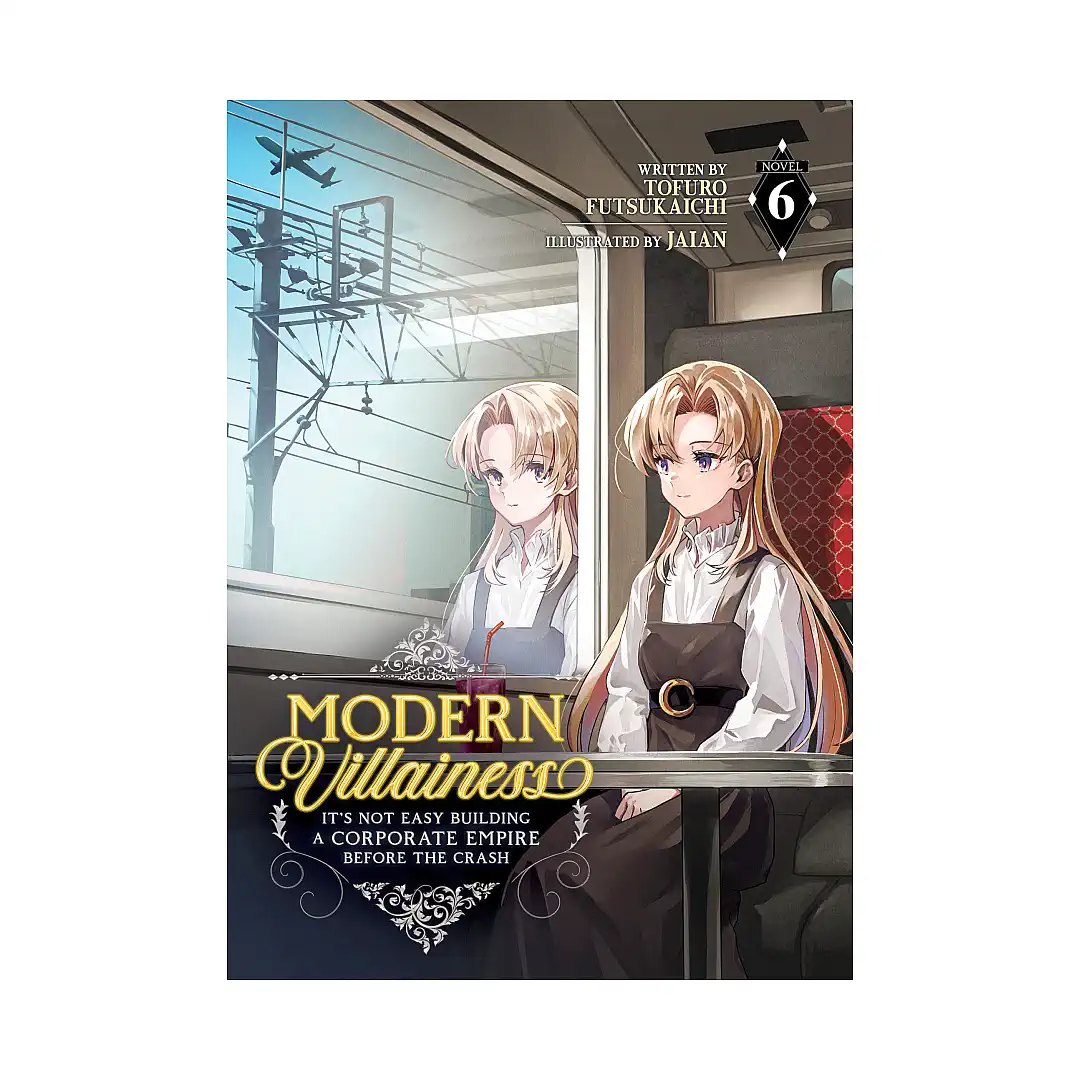 9798893733020 Modern Villainess: It's Not Easy Building a Corporate Empire Before the Crash (Light Novel) Volume 06