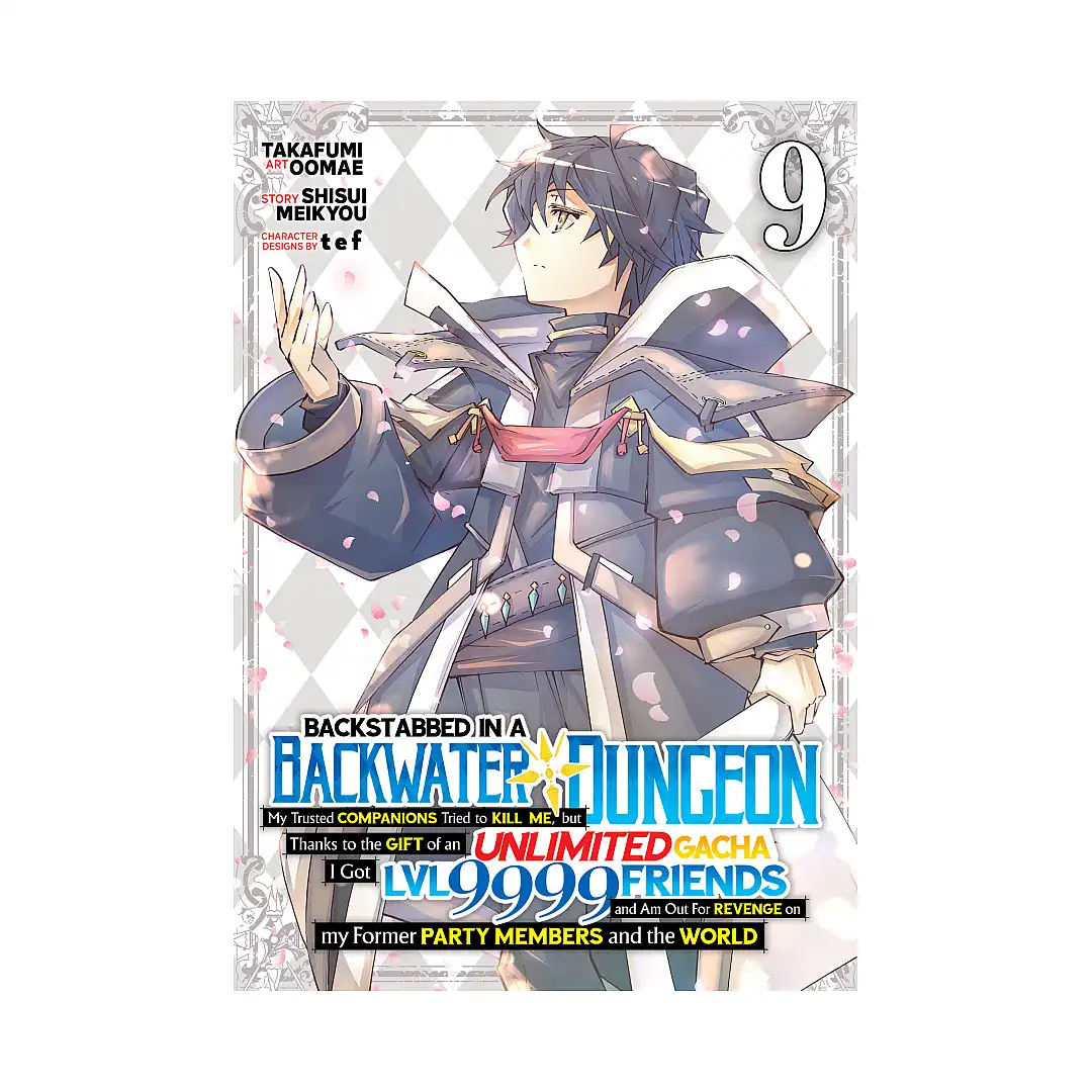 9798893733457 Backstabbed in a Backwater Dungeon: My Party Tried to Kill Me, But Thanks to an Infinite Gacha I Got LVL 9999 Friends and Am Out for Revenge (Manga) Volume 09