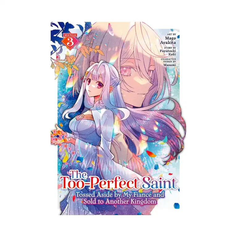 9798893733662 The Too-Perfect Saint: Tossed Aside by My Fiance and Sold to Another Kingdom (Manga) Volume 03