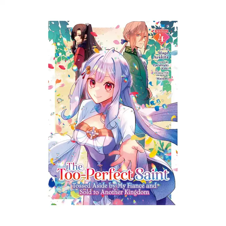 9798893733679 The Too-Perfect Saint: Tossed Aside by My Fiance and Sold to Another Kingdom (Manga) Volume 04