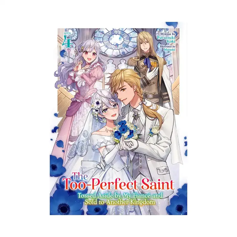 9798893733846 The Too-Perfect Saint: Tossed Aside by My Fiance and Sold to Another Kingdom (Light Novel) Volume 04