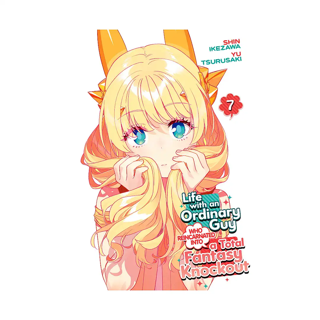 Life with an Ordinary Guy Who Reincarnated Into a Total Fantasy Knockout (Manga) Volume 07