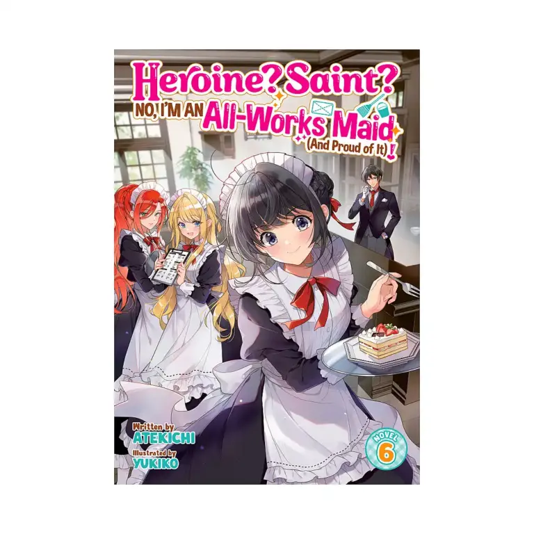 Heroine? Saint? No, I'm an All-Works Maid (And Proud of It)! (Light Novel) Volume 06