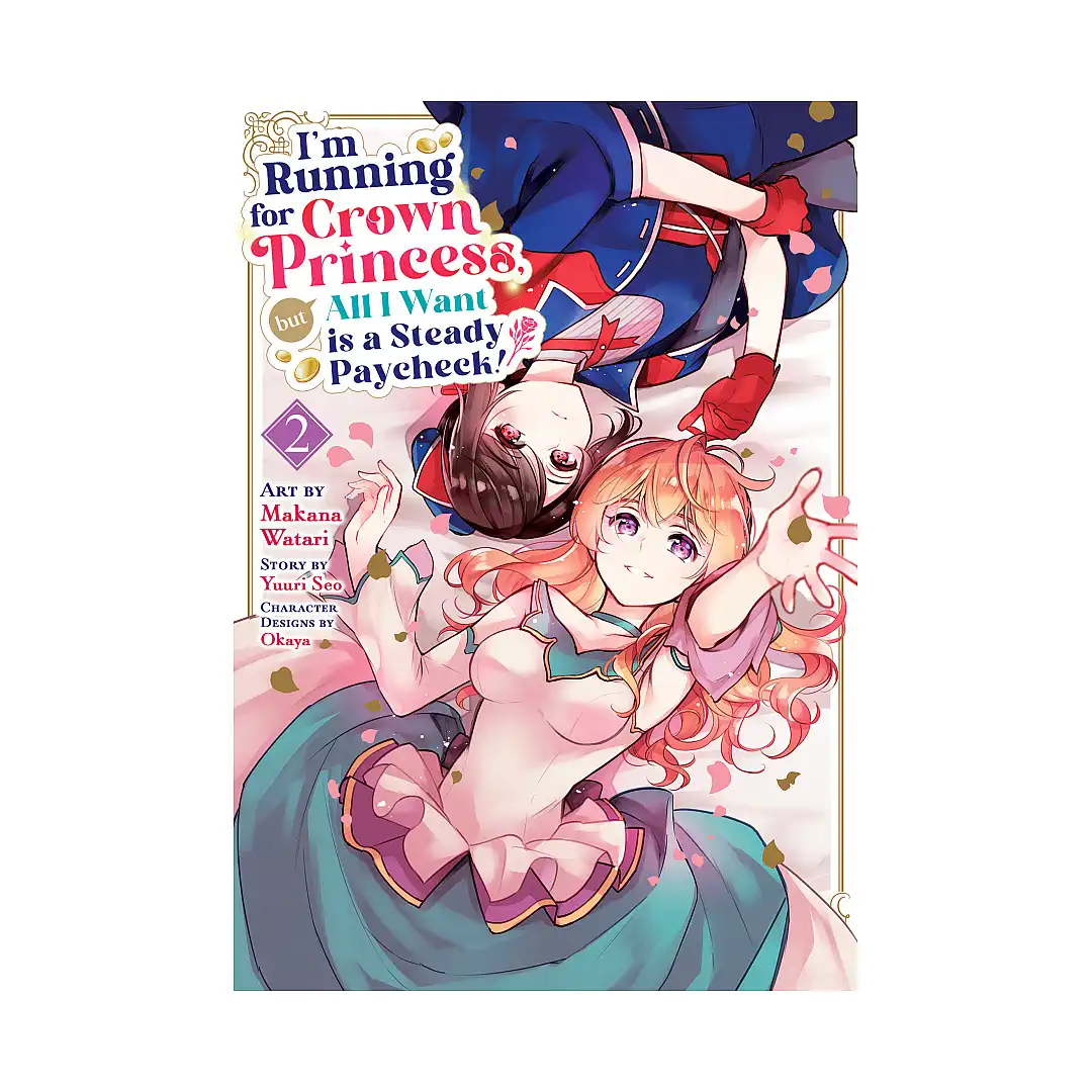 I'm Running for Crown Princess, But All I Want Is a Steady Paycheck! (Manga) Volume 02