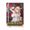 Rebel Hero: I Will Use My Skills to Control the Scheming Princess's Heart and Body (Manga) Volume 01