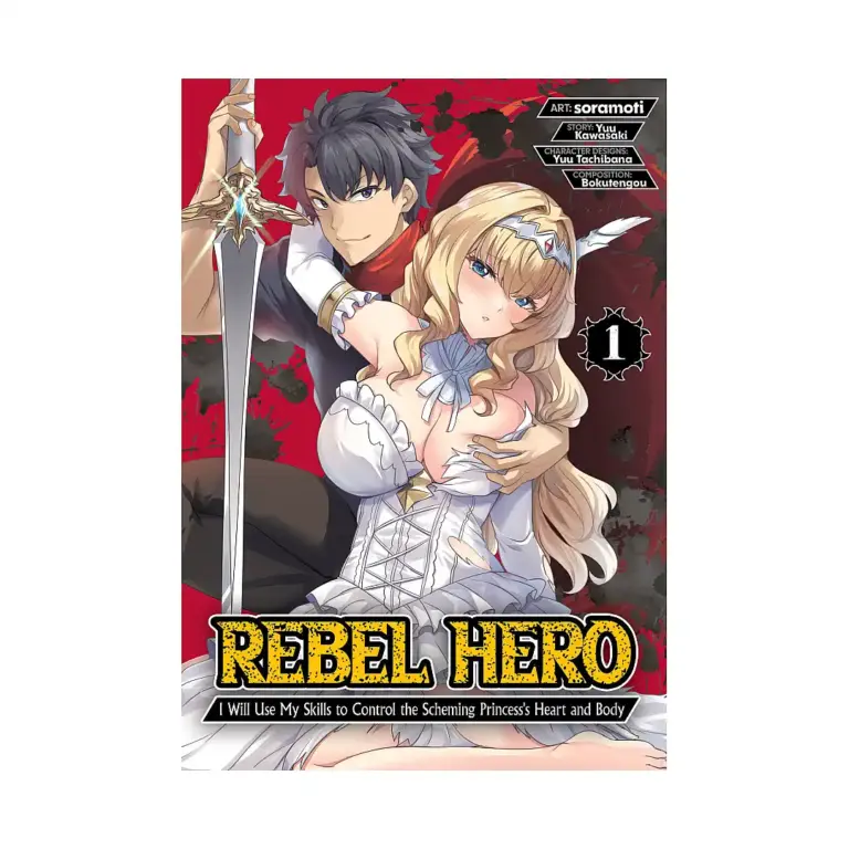 9798895611043 Rebel Hero: I Will Use My Skills to Control the Scheming Princess's Heart and Body (Manga) Volume 01