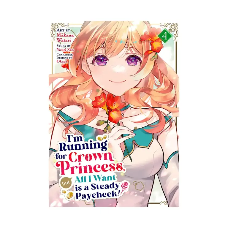 I'm Running for Crown Princess, But All I Want Is a Steady Paycheck! (Manga) Volume 04
