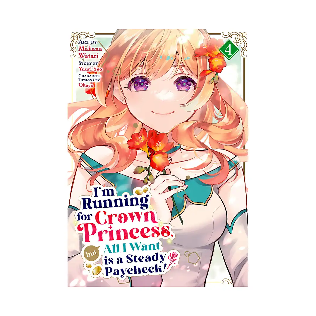 I'm Running for Crown Princess, But All I Want Is a Steady Paycheck! (Manga) Volume 04