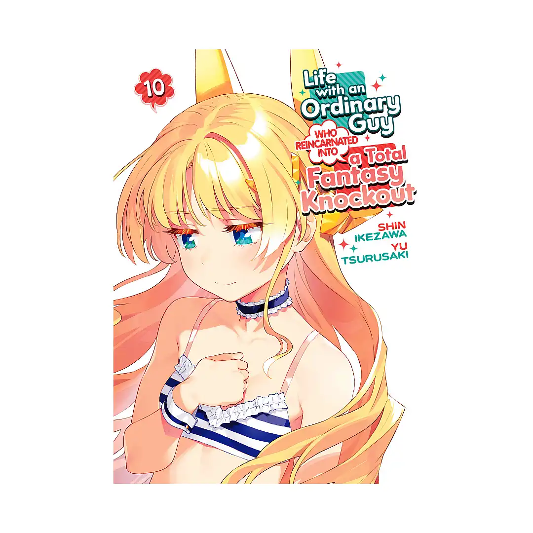 Life with an Ordinary Guy Who Reincarnated Into a Total Fantasy Knockout (Manga) Volume 10