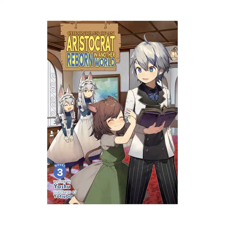 Chronicles of an Aristocrat Reborn in Another World (Light Novel) Volume 03