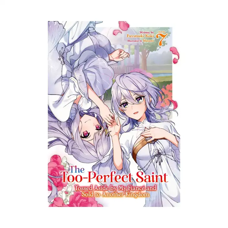 9798895615843 The Too-Perfect Saint: Tossed Aside by My Fiance and Sold to Another Kingdom (Light Novel) Volume 07